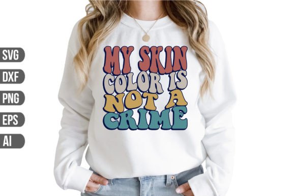 My Skin Color is Not a Crime Svg Graphics